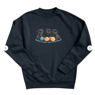 There's a Yarn Sale Somewhere! Yarn Stash Humor Pullover Sweatshirt