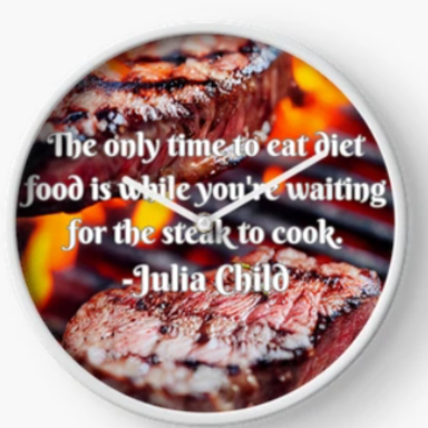 a clock with steak on the grill and a Julia Child quote