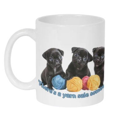 There's A Yarn Sale Somewhere Pug Puppy Mug